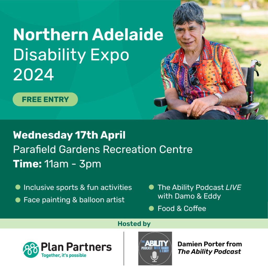         Flyer For The Northern Adelaide Disability Expo 2024. Join Us On Wednesday, 17Th April At Parafield Gardens Recreation Centre From 11Am To 3Pm. Enjoy Sports, Face Painting, Live Podcast With Damo &Amp; Eddy, Plus Delicious Food And Coffee. Hosted By Plan Partners And The Ability Podcast.